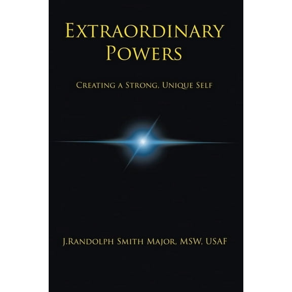Extraordinary Powers: Creating a Strong Unique Self, (Paperback)