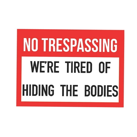 No Trespassing We Are Tired Of Hiding The Bodies 2nd Amendment Sign - Aluminum