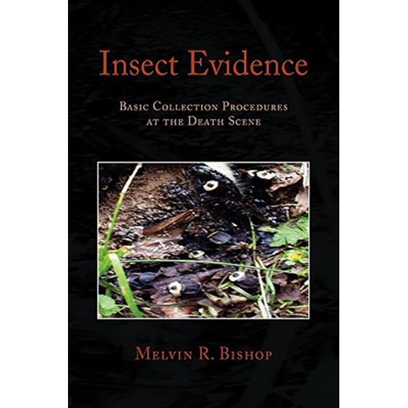 Pre-Owned Insect Evidence : Basic Collection Procedures at the Death Scene