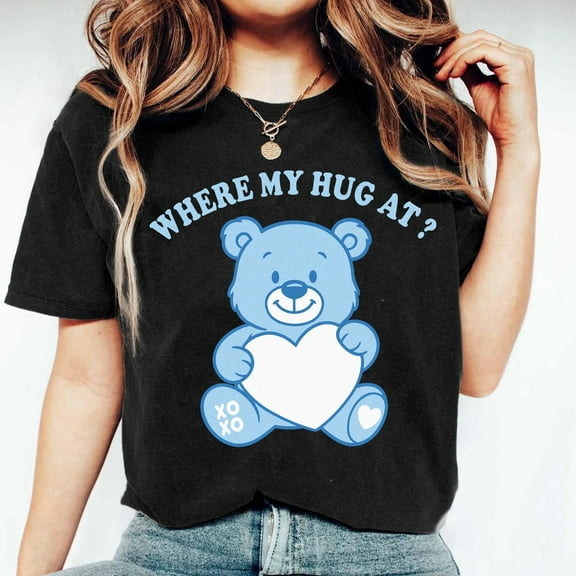 Where My Hug At Shirt, Cute Teddy Bear Tee, Funny Hug Gift Shirt For Men & Women