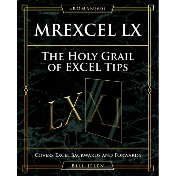 MrExcel LX The Holy Grail of Excel Tips : Covers Excel Backwards and Forwards (Paperback)