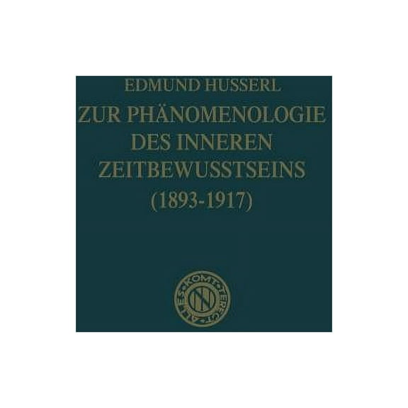Husserliana: Edmund Husserl - Gesammelte Zur Phänomenologie Des Inneren Zeitbewusstseins (1893-1917), Book 10, (Paperback)