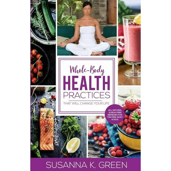 Whole-Body Health Practices: That Will Change Your Life