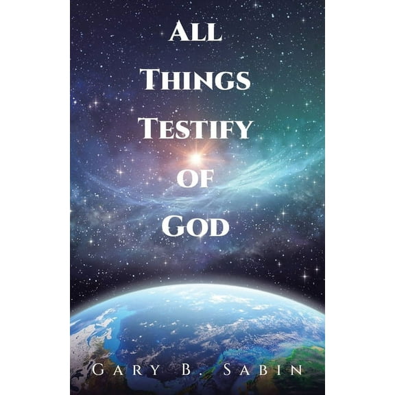 All Things Testify of God (Paperback)