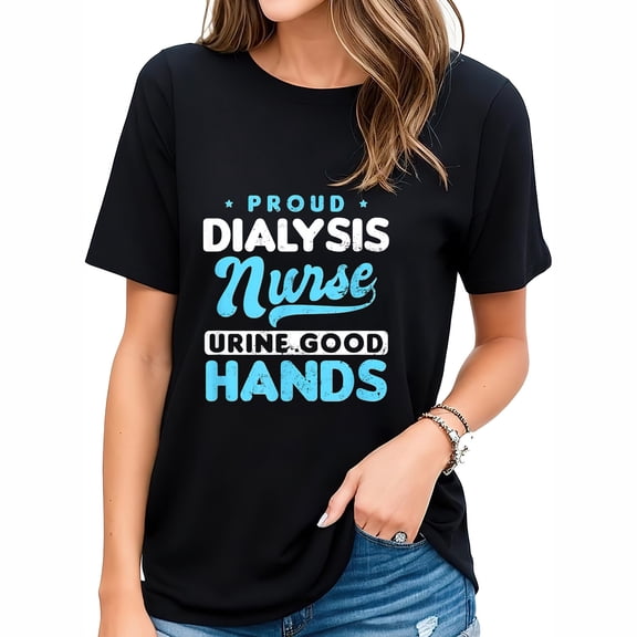 Womens Dialysis Nurse Design Urine Good Hands Gift T-Shirt Black