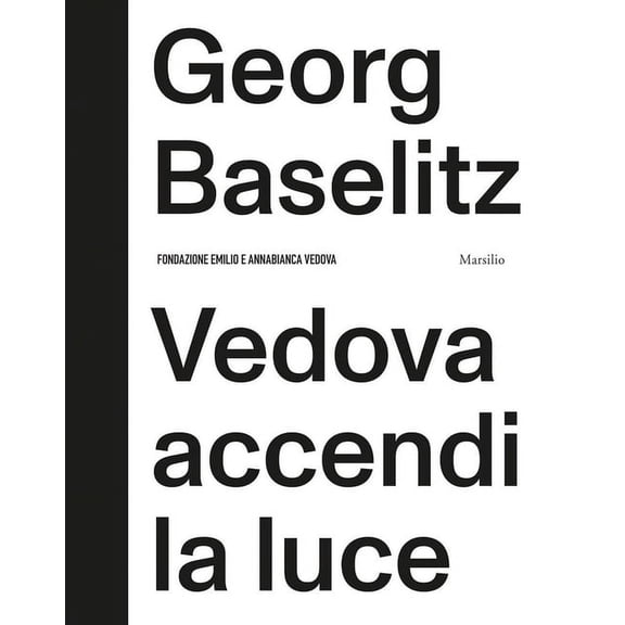 Georg Baselitz: Vedova Accendi La Luce, (Hardcover)