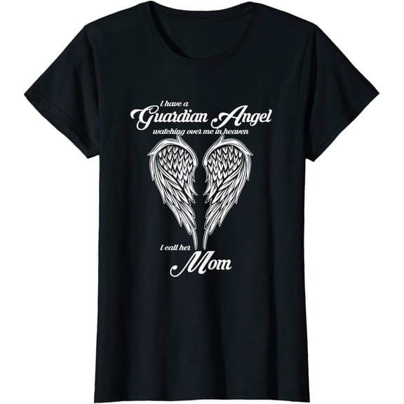 I Have a Guardian Angel In Heaven I Call Her Mom T-Shirt