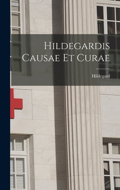 Hildegardis Causae et Curae (Hardcover)