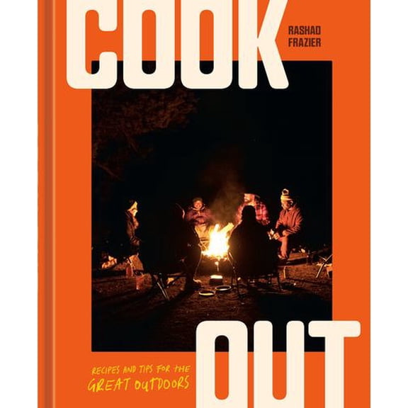 Cook Out: Recipes and Tips for the Great Outdoors [An Outdoor Cookbook]