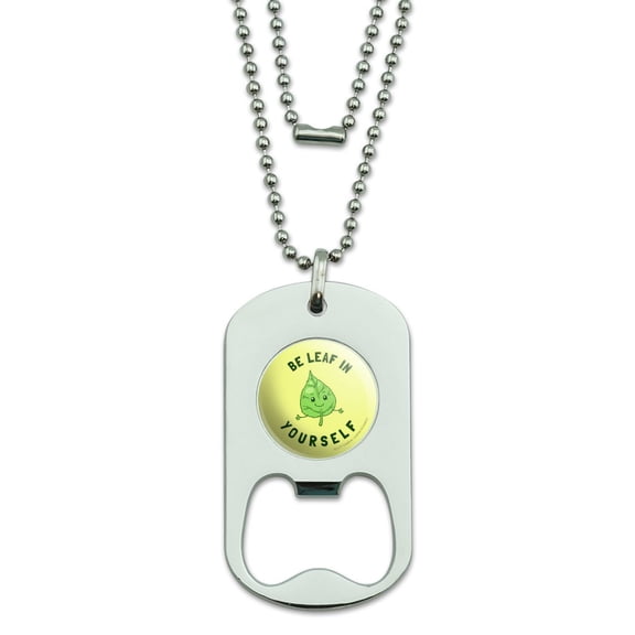 Be Leaf In Yourself Believe Funny Humor Military Dog Tag Bottle Opener Pendant