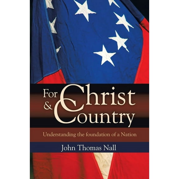 For Christ and Country : Understanding the Foundation of a Nation