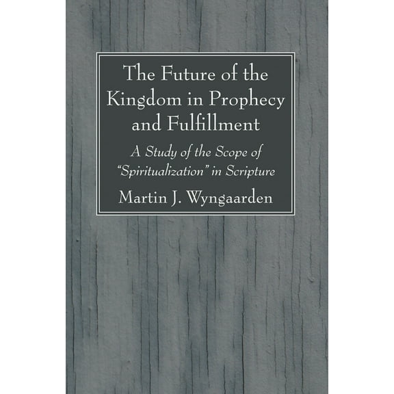 The Future of the Kingdom in Prophecy and Fulfillment (Paperback)