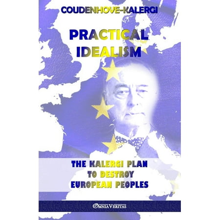 Practical Idealism : The Kalergi Plan to destroy European