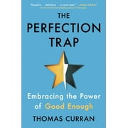 The Perfection Trap : Embracing the Power of Good Enough (Hardcover)
