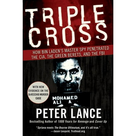 Triple Cross: How Bin Laden's Master Spy Penetrated the Cia, the Green Berets, and the FBI, (Paperback)