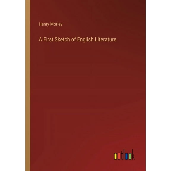 A First Sketch of English Literature (Paperback)