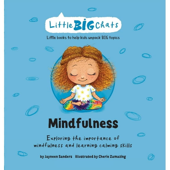 Little Big Chats Mindfulness: Exploring the importance of mindfulness and learning calming skills, (Hardcover)