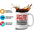 thumbnail image 4 of Progammer Mug White 15oz - Copy and Pasted - Programmer Programming Coding Software Developer, 4 of 7