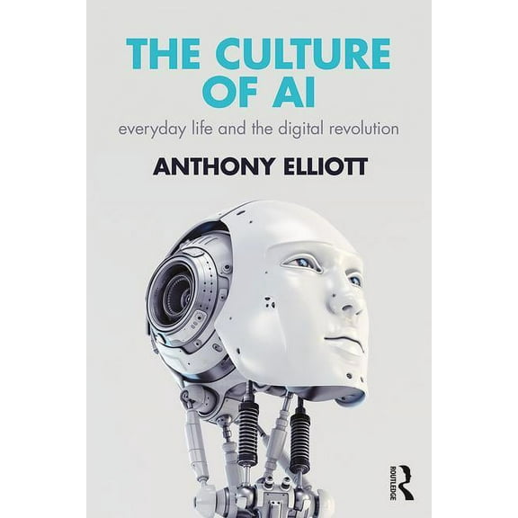The Culture of AI: Everyday Life and the Digital Revolution, (Paperback)