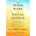thumbnail image 1 of The Inner Work of Racial Justice: Healing Ourselves and Transforming Our Communities Through Mindfulness, 1 of 1