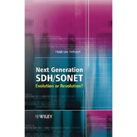 Pre-Owned Next Generation SDH/SONET: Evolution or Revolution? - van Helvoort, Huub