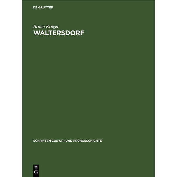 Schriften Zur Ur- Und FrÃ¼hgeschichte Waltersdorf: Eine Germanische Siedlung Der Kaiser- Und VÃ¶lkerwanderungszeit Im Dahme-Spree-Gebiet, Book 43, (Hardcover)