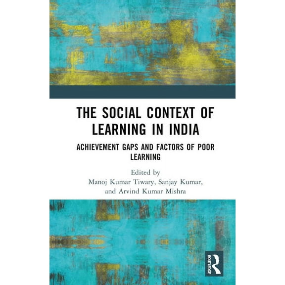 The Social Context of Learning in India: Achievement Gaps and Factors of Poor Learning, (Hardcover)