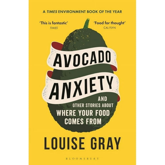 Avocado Anxiety : and Other Stories About Where Your Food Comes From (Paperback)