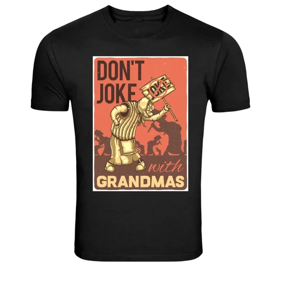 Do Not Joke With Grandmas Funny Grandma Graphic Slogan Unisex T-Shirt Z4256, S-5XL