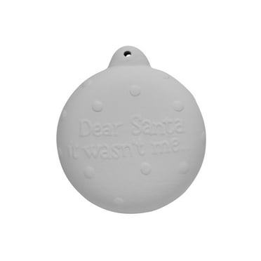 It Wasn't Me Ornament 4" Dia. x 1 ½" H Paint Your Own Pottery Ceramic Bisque, Ready To Paint, Craft Kit