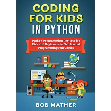 Coding for Kids Ages 10 and Up: Coding for Kids and Beginners using ...