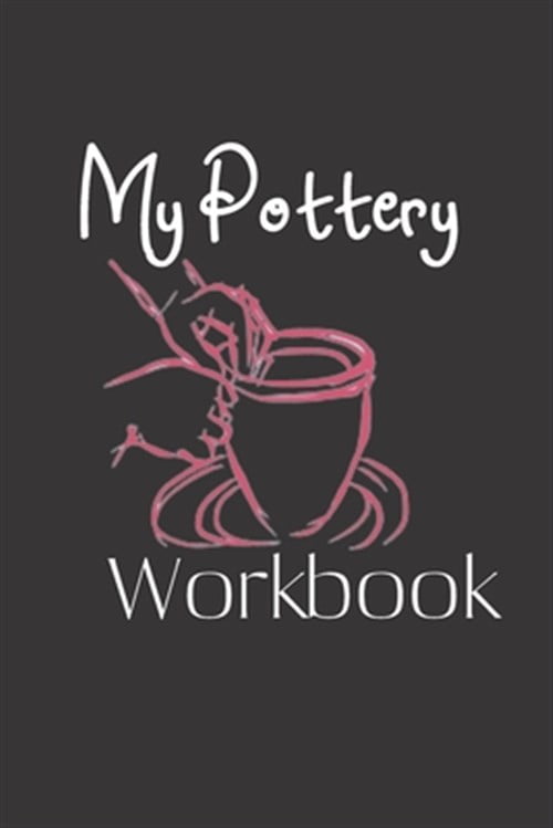 My Pottery Workbook Pottery Project Book 80 Project Sheets to