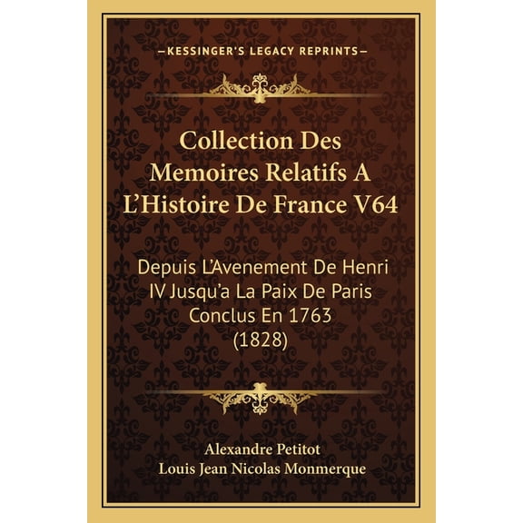Collection Des Memoires Relatifs A L'Histoire De France V64 : Depuis L'Avenement De Henri IV Jusqu'a La Paix De Paris Conclus En 1763 (1828) (Paperback)