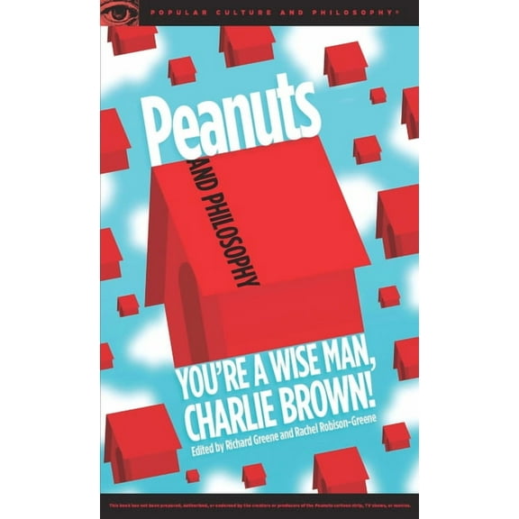 Popular Culture and Philosophy Peanuts and Philosophy: You're a Wise Man, Charlie Brown!, Book 106, (Paperback)