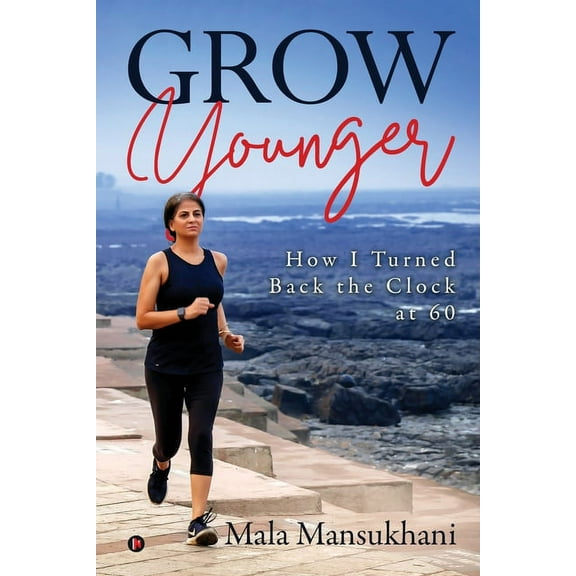 Grow Younger: How I turned back the clock at 60 (Paperback)