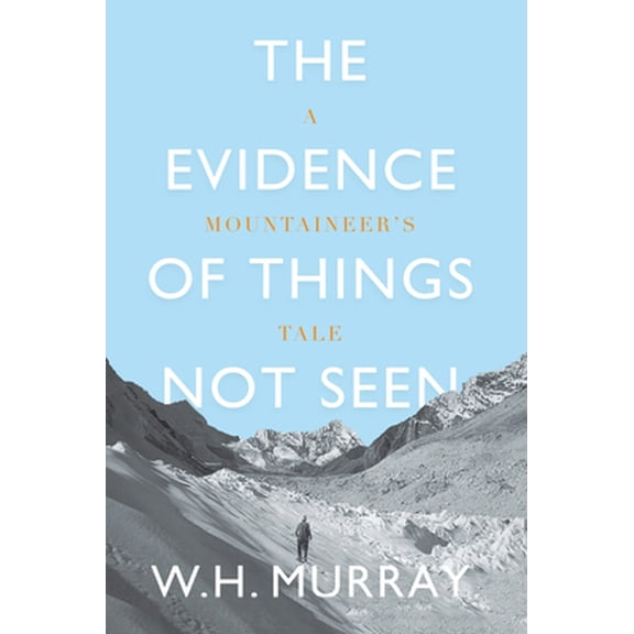 Pre-Owned The Evidence of Things Not Seen: A Mountaineer's Tale (Paperback) 1912560828 9781912560820
