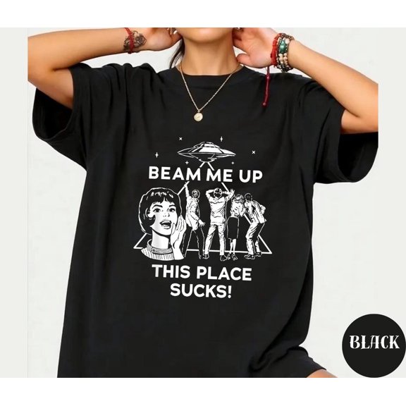 Beam Me Up This Place Sucks T-Shirt • Funny Retro Alien Abduction Tee • Sarcastic Vintage Graphic Shirt | Retro Funny