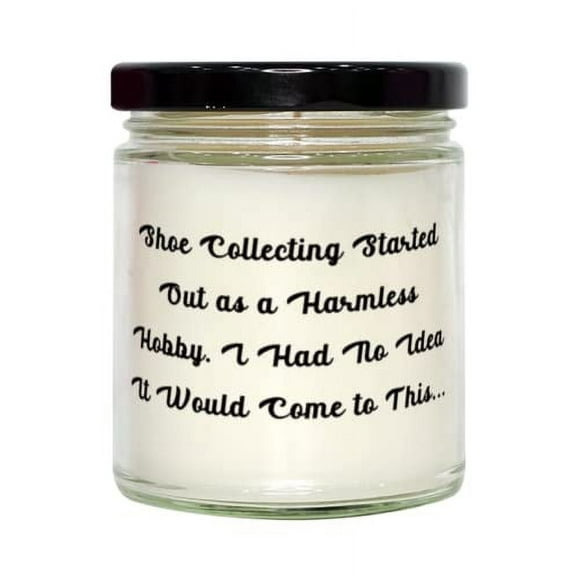 Brilliant Shoe Collecting Gifts, Shoe Collecting Started Out as a Harmless Hobby. I Had, Funny Candle for Friends from Friends, Sneakers, Running Shoes, Loafers, Flats, Pumps, High Heels, Stilettos,