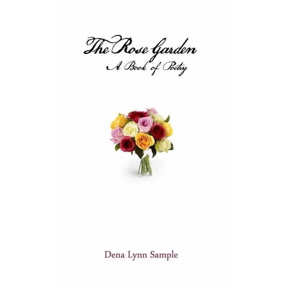 The Rose Garden: A Book Of Poetry