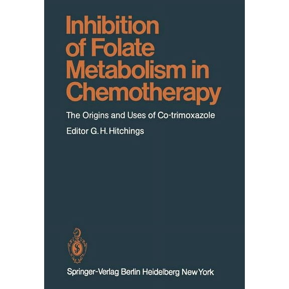 Handbook of Experimental Pharmacology Inhibition of Folate Metabolism in Chemotherapy: The Origins and Uses of Co-Trimoxazole, Book 64, (Paperback)