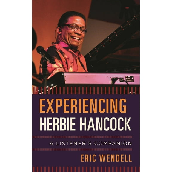 Listener's Companion Experiencing Herbie Hancock: A Listener's Companion, (Hardcover)