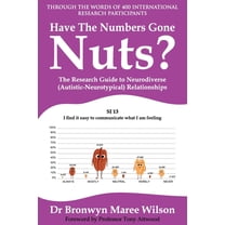 Have the Numbers Gone Nuts?: The Research Guide to Neurodiverse (Autistic-Neurotypical) Relationships, (Paperback)