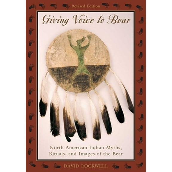Pre-Owned Giving Voice to Bear: North American Indian Myths, Rituals, and Images of the Bear (Paperback) 1570983933 9781570983931