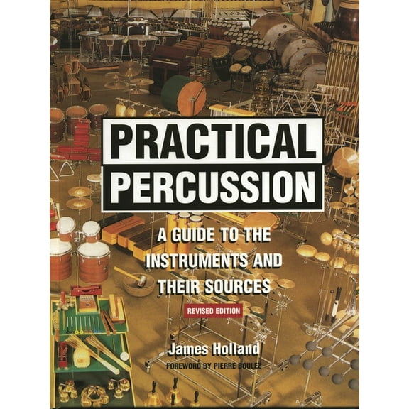 Practical Percussion: A Guide to the Instruments and Their Sources, Revised Edition, (Hardcover)