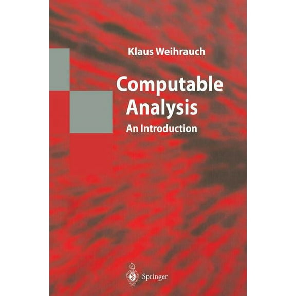 Texts in Theoretical Computer Science. a Computable Analysis: An Introduction, (Paperback)