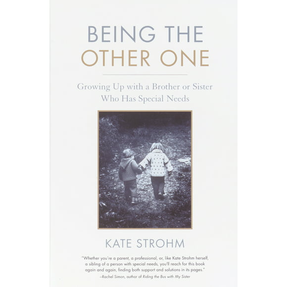 Being the Other One : Growing Up with a Brother or Sister Who Has Special Needs (Paperback)