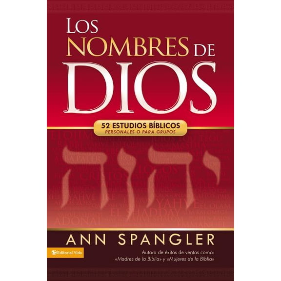 Los Nombres de Dios: 52 Estudios Bíblicos Personales O Para Grupos, (Paperback)
