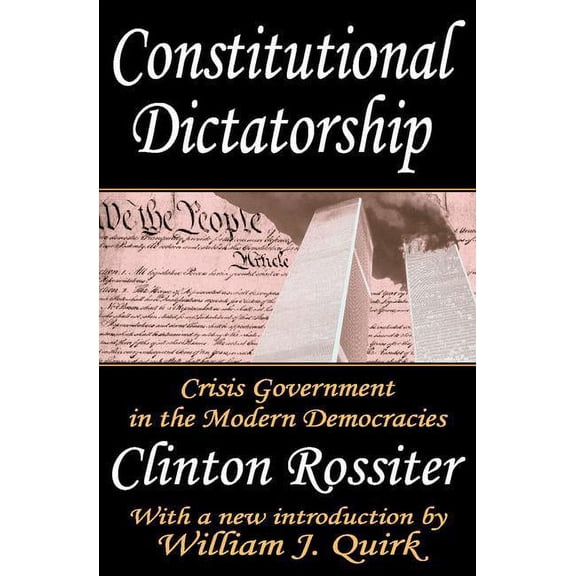 Constitutional Dictatorship: Crisis Government in the Modern Democracies, (Paperback)