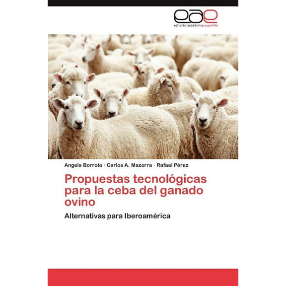 Propuestas tecnológicas para la ceba del ganado ovino (Paperback)