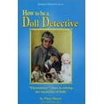 thumbnail image 1 of Pre-Owned How to be a Doll Detective: Elementary clues to solving the mysteries of dolls (Paperback) 0970337817 9780970337818, 1 of 1